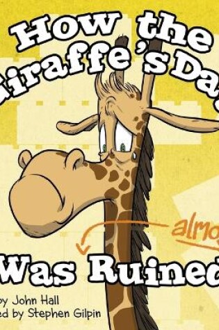 Cover of How the Giraffe's Day Was Almost Ruined