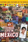 Book cover for My Teenage Life in Mexico