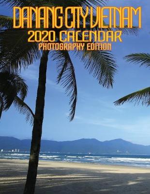 Book cover for Danang City Vietnam 2020 Calendar Photography Edition
