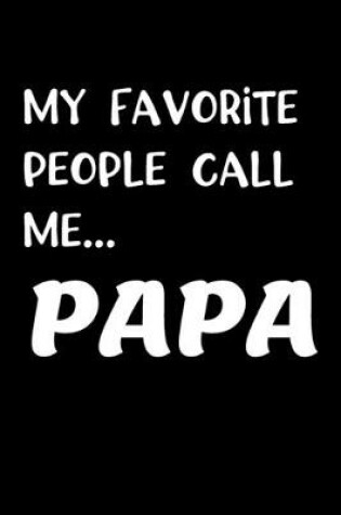 Cover of My Favorite People Call Me...Papa