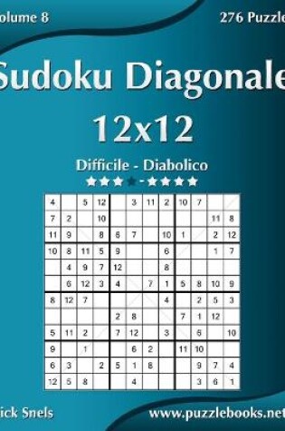 Cover of Sudoku Diagonale 12x12 - Da Difficile a Diabolico - Volume 8 - 276 Puzzle