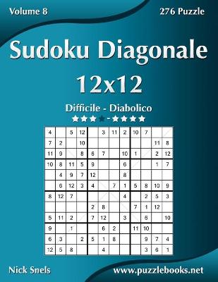 Cover of Sudoku Diagonale 12x12 - Da Difficile a Diabolico - Volume 8 - 276 Puzzle