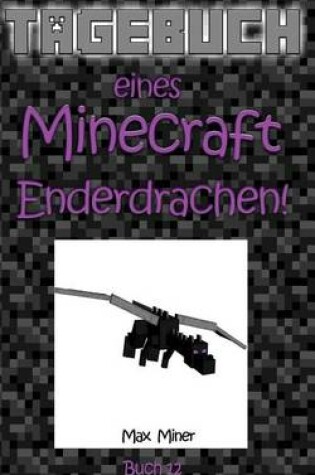 Cover of Tagebuch Eines Minecraft Enderdrachen!