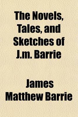 Book cover for The Novels, Tales, and Sketches of J.M. Barrie (Volume 11)