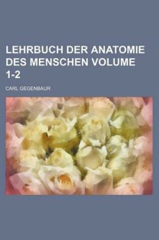 Cover of Lehrbuch Der Anatomie Des Menschen Volume 1-2