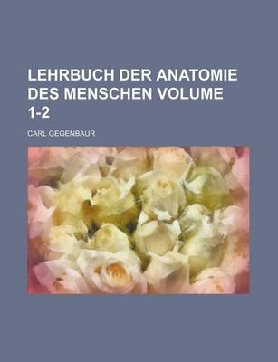 Book cover for Lehrbuch Der Anatomie Des Menschen Volume 1-2