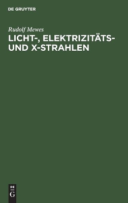 Book cover for Licht-, Elektrizitäts- Und X-Strahlen