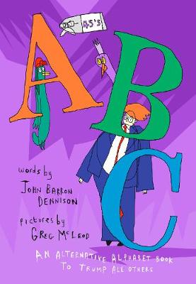 Cover of 45's ABC: An Alternative Alphabet Book to Trump All Others