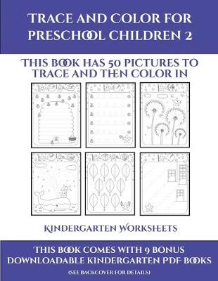 Cover of Kindergarten Worksheets (Trace and Color for preschool children 2)