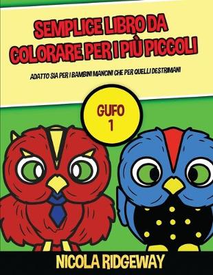 Book cover for Semplice libro da colorare per i più piccoli (Gufo 1)