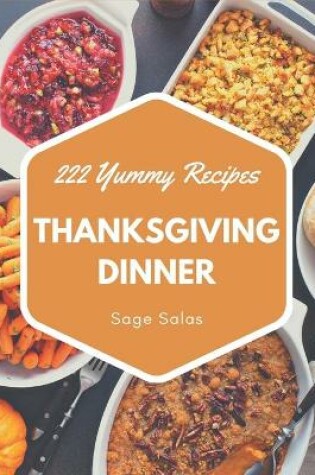 Cover of 222 Yummy Thanksgiving Dinner Recipes