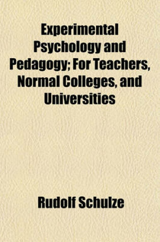 Cover of Experimental Psychology and Pedagogy; For Teachers, Normal Colleges, and Universities