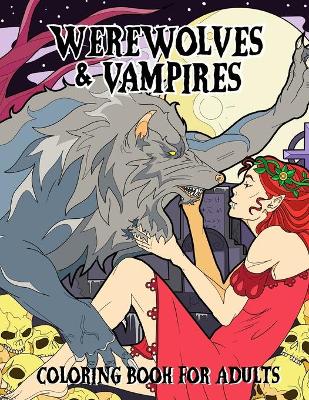 Book cover for Werewolves & Vampires Coloring Book For Adults