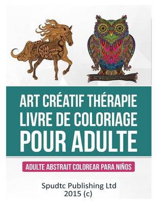 Book cover for Art Creatif therapie Livre de coloriage pour adulte