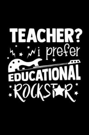 Cover of Teacher I Prefer Educational Rockstar