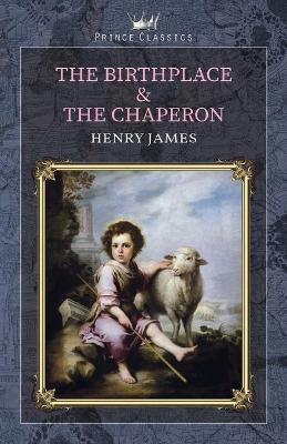 Book cover for The Birthplace & The Chaperon