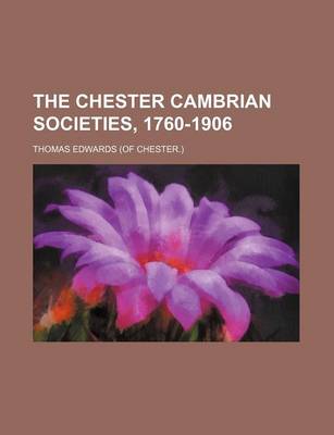 Book cover for The Chester Cambrian Societies, 1760-1906