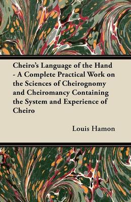 Book cover for Cheiro's Language of the Hand - A Complete Practical Work on the Sciences of Cheirognomy and Cheiromancy Containing the System and Experience of Cheiro