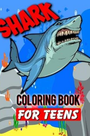 Cover of Shark Coloring Book For Teens