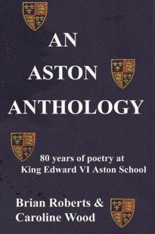 Cover of An Aston Anthology: 80 Years of Poetry at King Edward VI Aston School