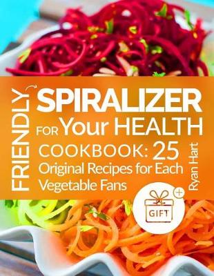 Book cover for Friendly spiralizer for your health.Cookbook