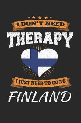 Book cover for I Don't Need Therapy I Just Need To Go To Finland