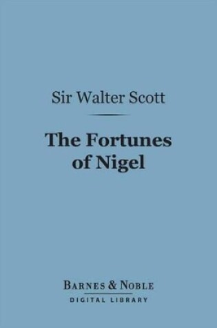 Cover of The Fortunes of Nigel (Barnes & Noble Digital Library)