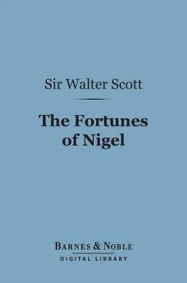 Book cover for The Fortunes of Nigel (Barnes & Noble Digital Library)