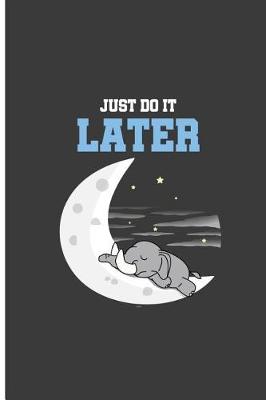 Book cover for Just Do It Later