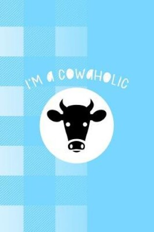 Cover of I'm A Cowaholic
