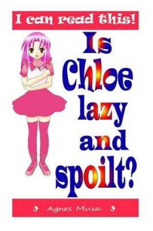 Cover of Is Chloe Lazy And Spoilt