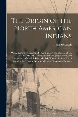 Book cover for The Origin of the North American Indians [microform]