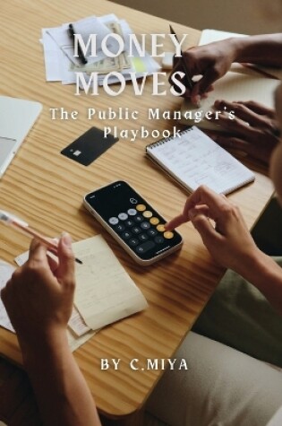 Cover of Money Moves The Public Manager's Playbook