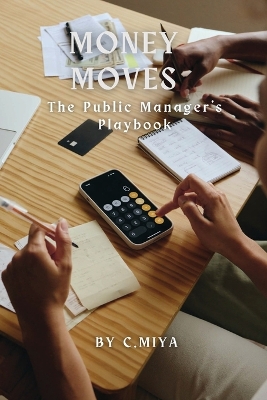 Book cover for Money Moves The Public Manager's Playbook