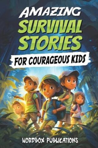Cover of Amazing Survival Stories for Courageous Kids