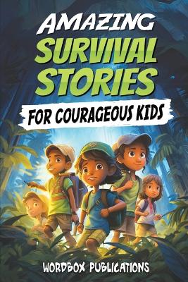 Book cover for Amazing Survival Stories for Courageous Kids