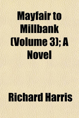 Book cover for Mayfair to Millbank (Volume 3); A Novel