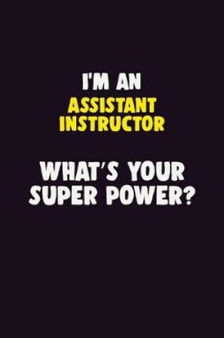 Cover of I'M An Assistant Instructor, What's Your Super Power?