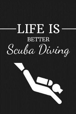 Book cover for Life Is Better Scuba Diving