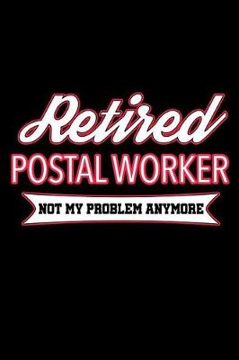 Book cover for Retired Postal Worker Not My Problem Anymore