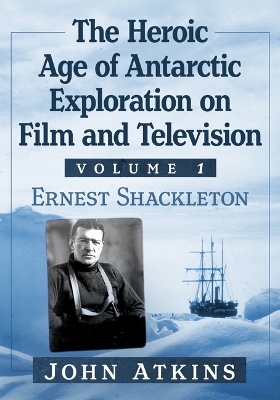 Book cover for The Heroic Age of Antarctic Exploration on Film and Television, Volume 2