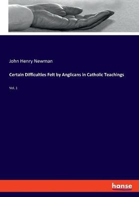 Book cover for Certain Difficulties Felt by Anglicans in Catholic Teachings