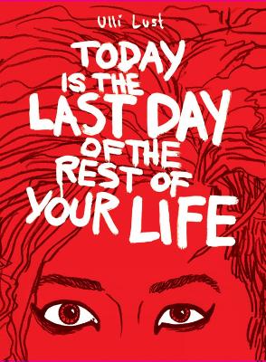 Book cover for Today is the Last Day of the Rest of Your Life