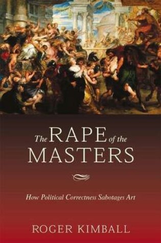 Cover of The Rape of the Masters: How Political Correctness Sabotages Art