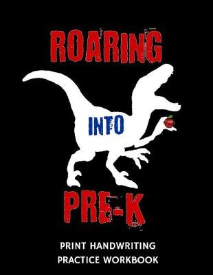 Book cover for Roaring Into Pre-K Print Handwriting Practice Workbook
