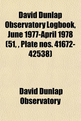 Book cover for David Dunlap Observatory Logbook, June 1977-April 1978 (51,, Plate Nos. 41672-42538)