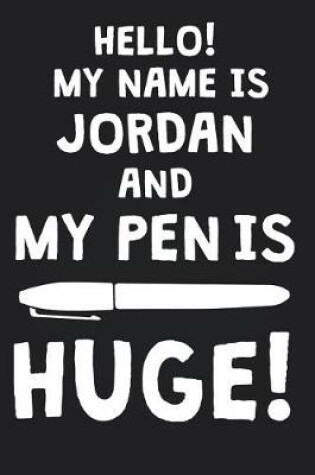 Cover of Hello! My Name Is JORDAN And My Pen Is Huge!