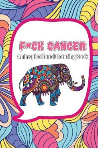 Cover of F*ck Cancer - An Inspirational Coloring Book