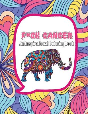 Book cover for F*ck Cancer - An Inspirational Coloring Book