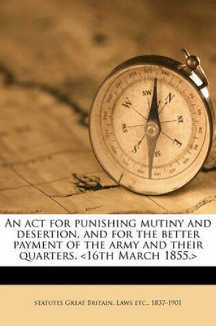 Cover of An ACT for Punishing Mutiny and Desertion, and for the Better Payment of the Army and Their Quarters.